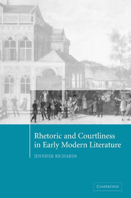 Vorderes Coverbild Rhetoric and Courtliness in Early Modern Literature