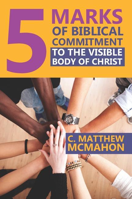 Vorderes Coverbild 5 Marks of Biblical Commitment to the Visible Body of Christ