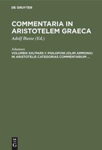 Vorderes Coverbild Philoponi (olim Ammonii) in Aristotelis Categorias commentarium ...