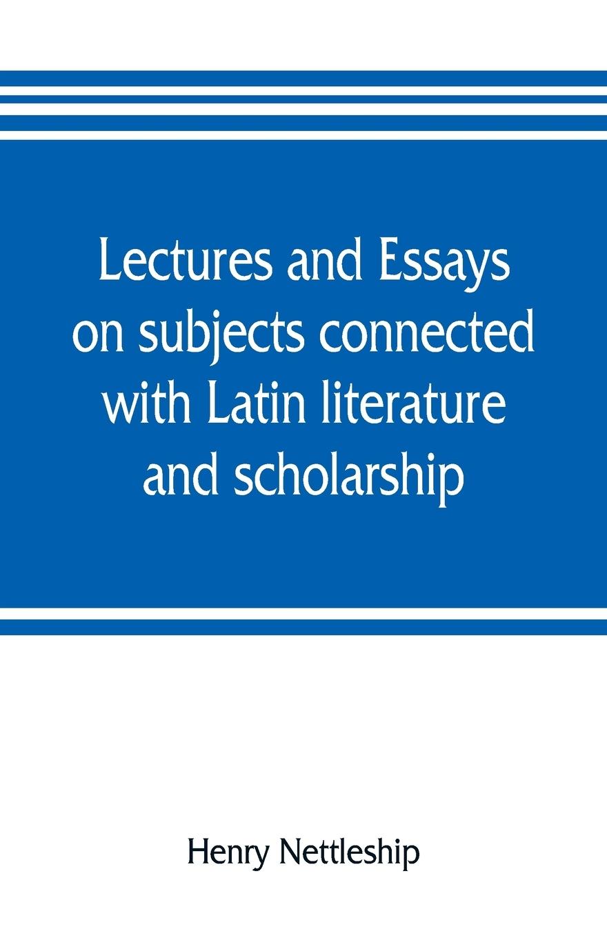 Vorderes Coverbild Lectures and essays on subjects connected with Latin literature and scholarship