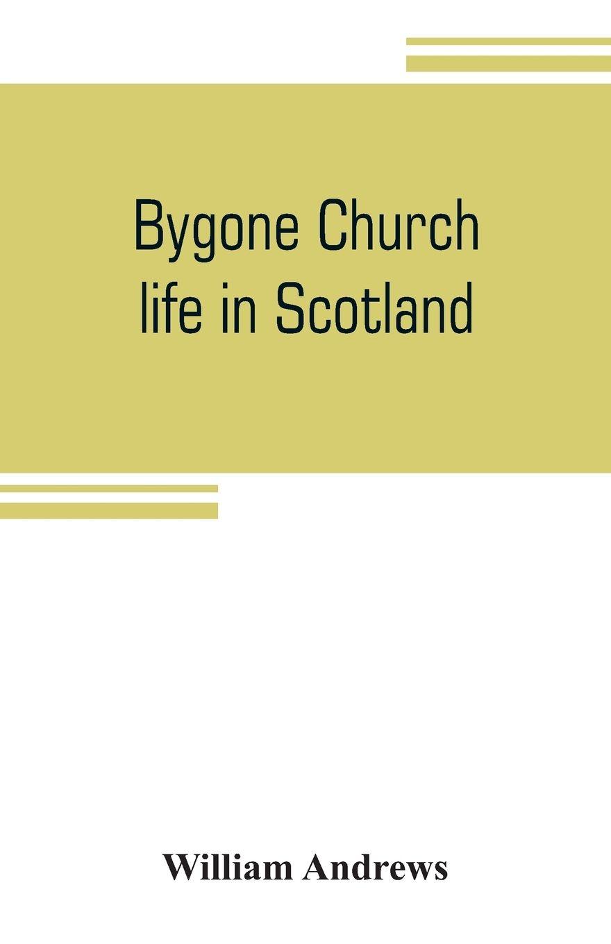 Vorderes Coverbild Bygone church life in Scotland
