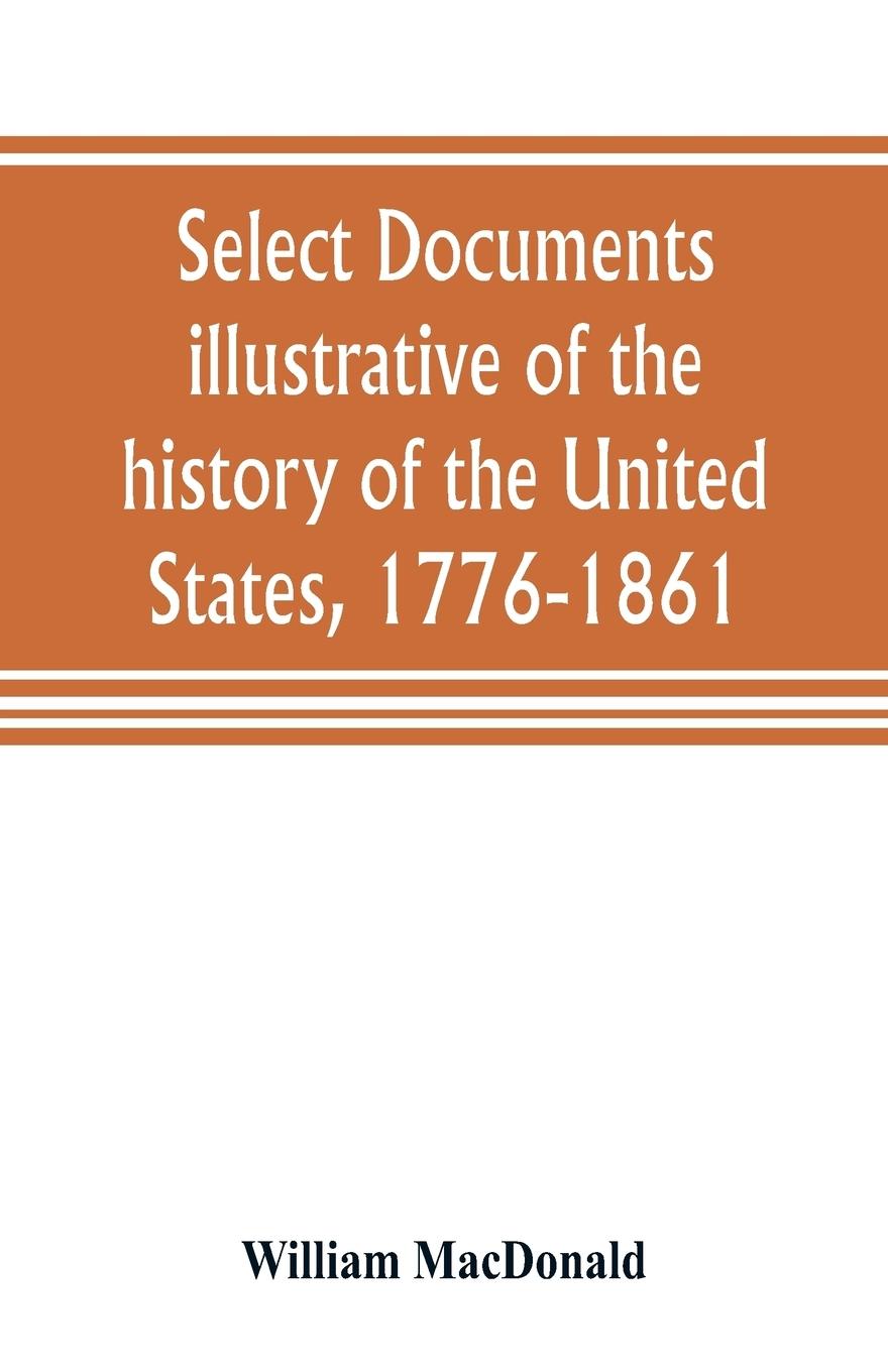 Vorderes Coverbild Select documents illustrative of the history of the United States, 1776-1861