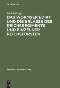 Vorderes Coverbild Das Wormser Edikt und die Erlasse des Reichsregiments und einzelner Reichsfürsten