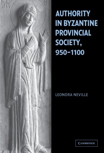 Vorderes Coverbild Authority in Byzantine Provincial Society, 950-1100