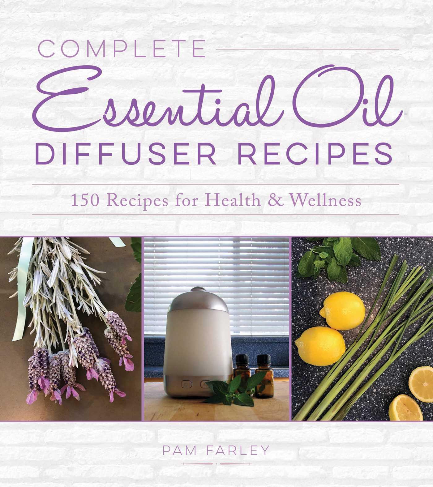 Vorderes Coverbild Complete Essential Oil Diffuser Recipes: Over 150 Recipes for Health and Wellness