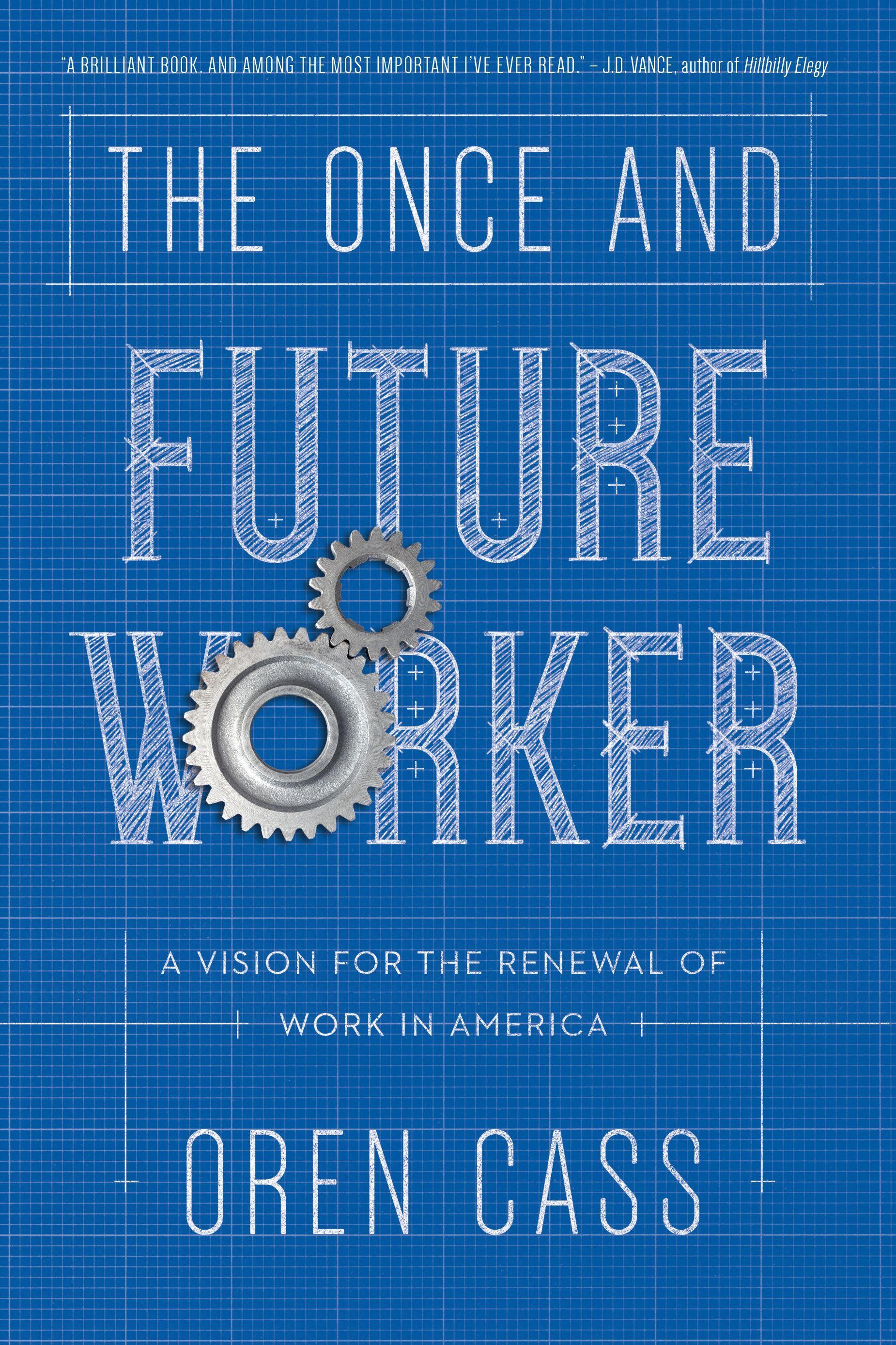 Vorderes Coverbild The Once and Future Worker: A Vision for the Renewal of Work in America