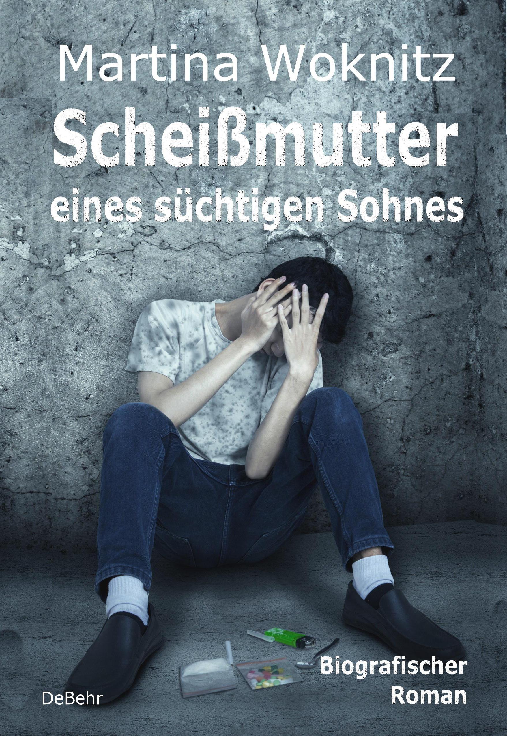 Vorderes Coverbild Scheißmutter eines süchtigen Sohnes - Biografischer Roman