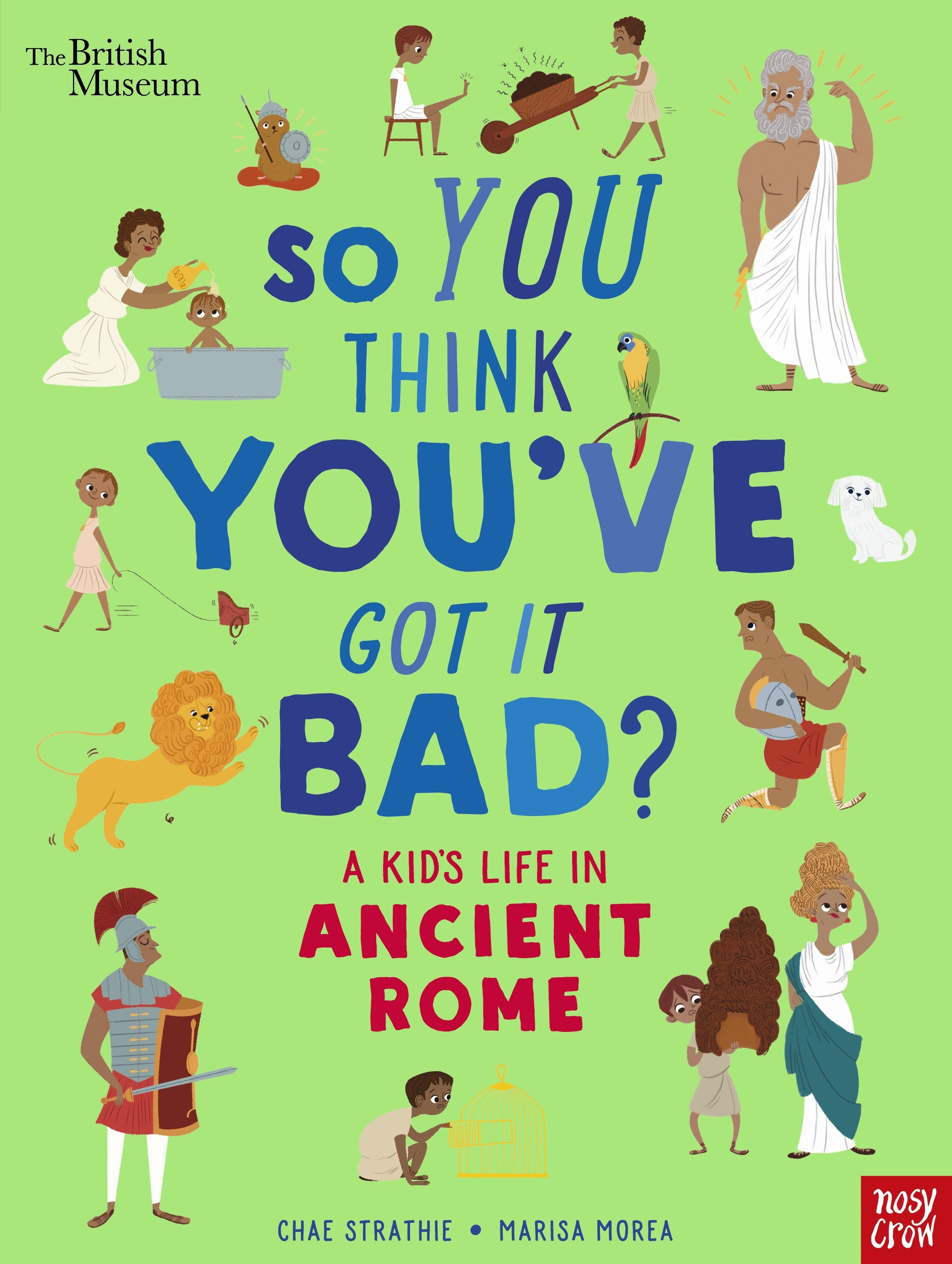 Vorderes Coverbild British Museum: So You Think You've Got It Bad? A Kid's Life in Ancient Rome