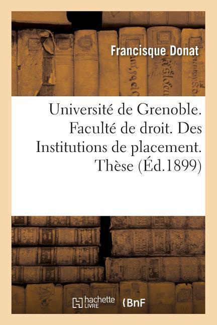 Vorderes Coverbild Université de Grenoble. Faculté de Droit. Des Institutions de Placement. Thèse