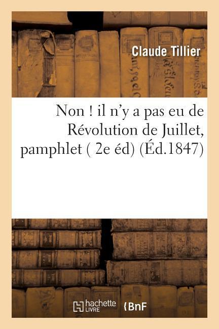 Vorderes Coverbild Non ! Il n'y a Pas EU de Révolution de Juillet, Pamphlet 2e Édition