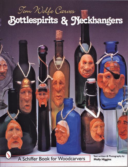 Vorderes Coverbild Tom Wolfe Carves Bottlespirits & Neckhangers