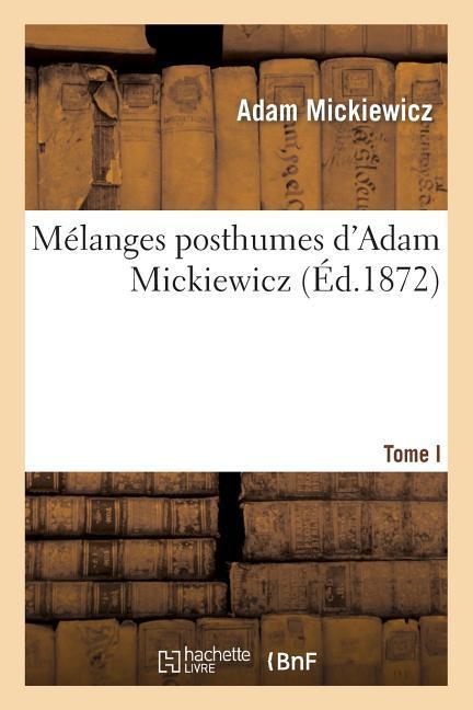 Vorderes Coverbild Mélanges Posthumes d'Adam Mickiewicz. T. I. 1. Drames Polonais: Les Confédérés de Bar