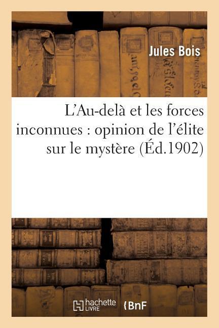 Vorderes Coverbild L'Au-Delà Et Les Forces Inconnues: Opinion de l'Élite Sur Le Mystère