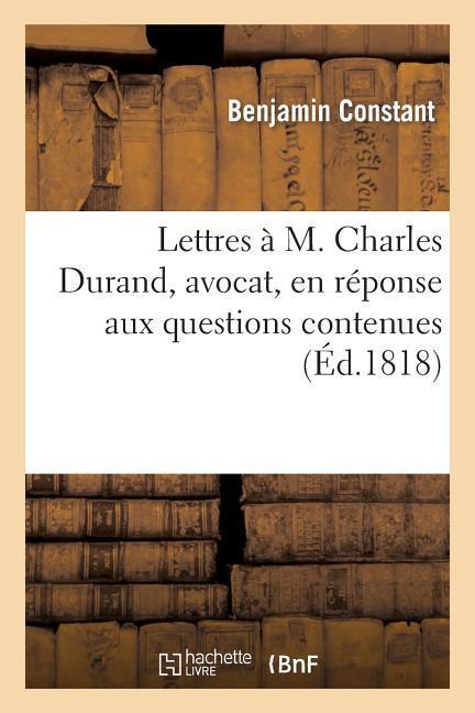 Vorderes Coverbild Lettres À M. Charles Durand, Avocat, En Réponse Aux Questions Contenues