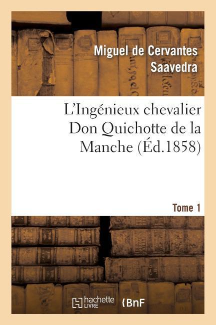 Vorderes Coverbild L'Ingénieux Chevalier Don Quichotte de la Manche (Éd.1858)Tome 1