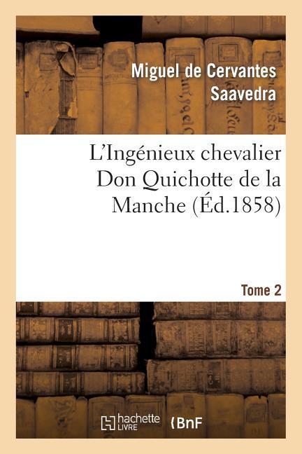 Vorderes Coverbild L'Ingénieux Chevalier Don Quichotte de la Manche (Éd.1858)Tome 2