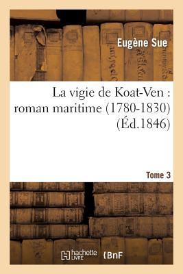 Vorderes Coverbild La Vigie de Koat-Ven: Roman Maritime (1780-1830). Tome 3
