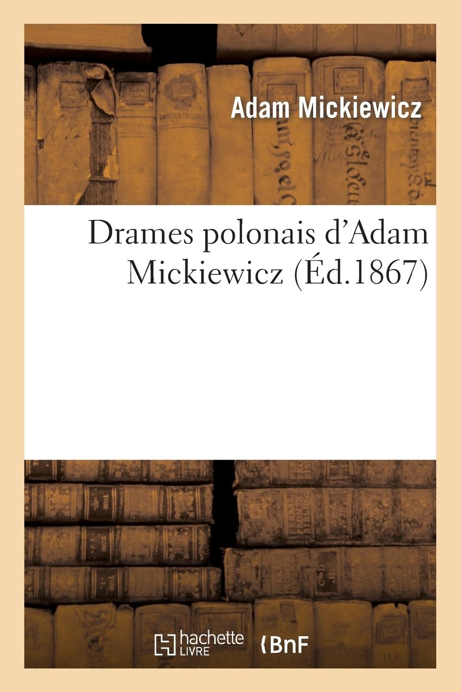 Vorderes Coverbild Drames Polonais d'Adam Mickiewicz: Les Confédérés de Bar, Jacques Jasinski Ou Les Deux Polognes