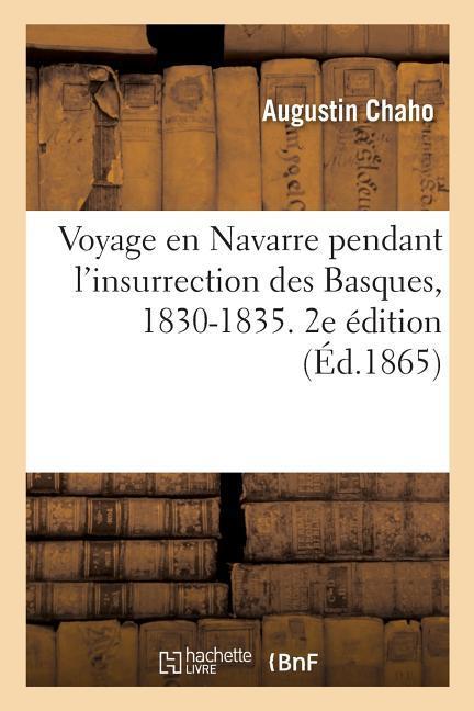 Vorderes Coverbild Voyage En Navarre Pendant l'Insurrection Des Basques, 1830-1835. 2e Édition