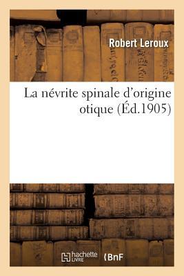 Vorderes Coverbild La Névrite Spinale d'Origine Otique