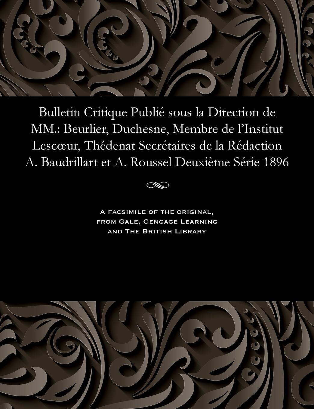 Vorderes Coverbild Bulletin Critique Publié Sous La Direction de MM.: Beurlier, Duchesne, Membre de l'Institut Lescoeur, Thédenat Secrétaires de la Rédaction A. Baudrill