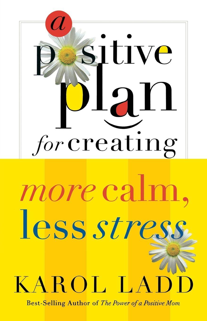 Vorderes Coverbild A Positive Plan for Creating More Calm, Less Stress
