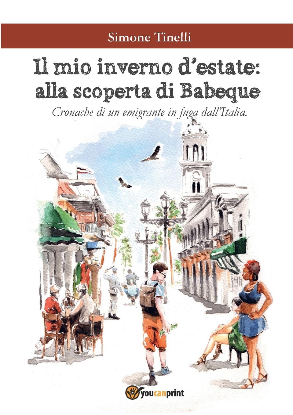 Vorderes Coverbild Il mio inverno d'estate: alla scoperta di Babeque - Cronache di un emigrante in fuga dall'Italia
