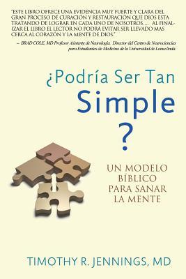 Vorderes Coverbild ¿Podría Ser Tan Simple ? UN MODELO BÍBLICO PARA SANAR LA MENTE