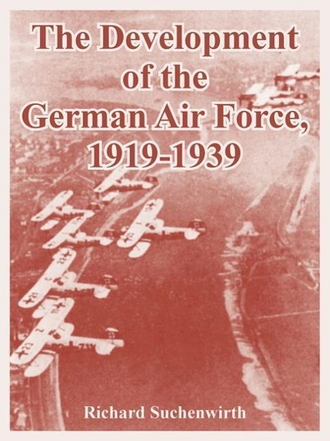 Vorderes Coverbild The Development of the German Air Force, 1919-1939