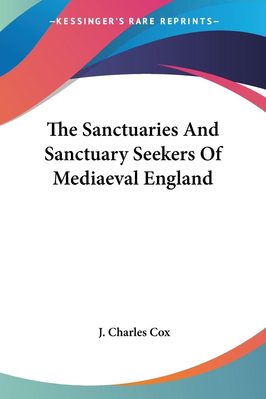 Vorderes Coverbild The Sanctuaries And Sanctuary Seekers Of Mediaeval England