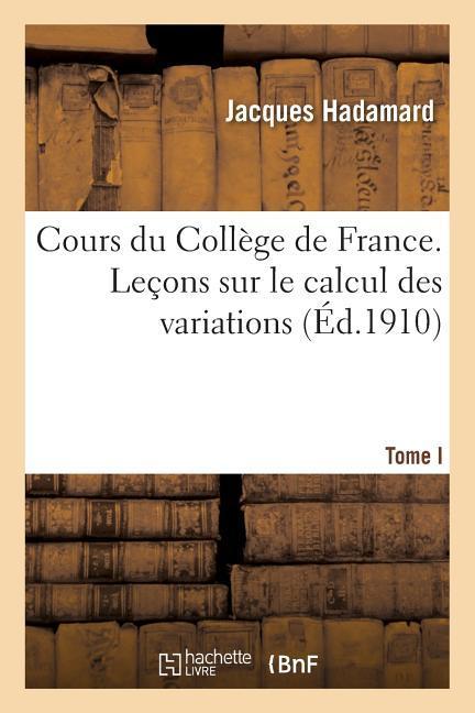 Vorderes Coverbild Cours Du Collège de France. Leçons Sur Le Calcul Des Variations