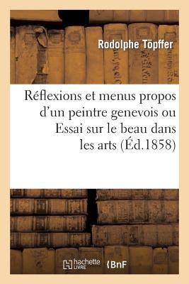 Vorderes Coverbild Reflexions Et Menus Propos d'Un Peintre Genevois Ou Essai Sur Le Beau Dans Les Arts