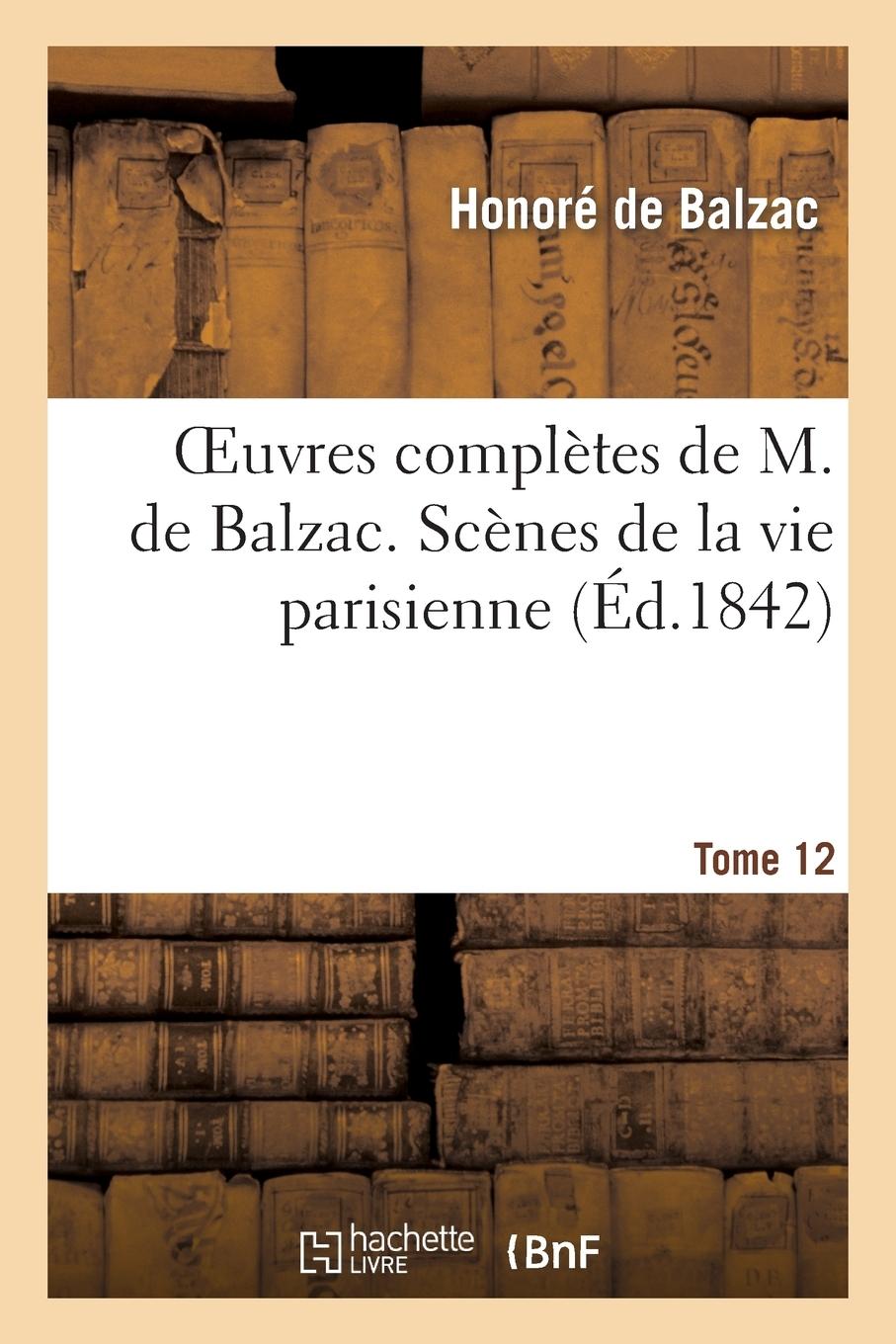 Vorderes Coverbild Oeuvres Complètes de M. de Balzac. Scènes de la Vie Parisienne Et Scènes de la Vie Politique. T 12