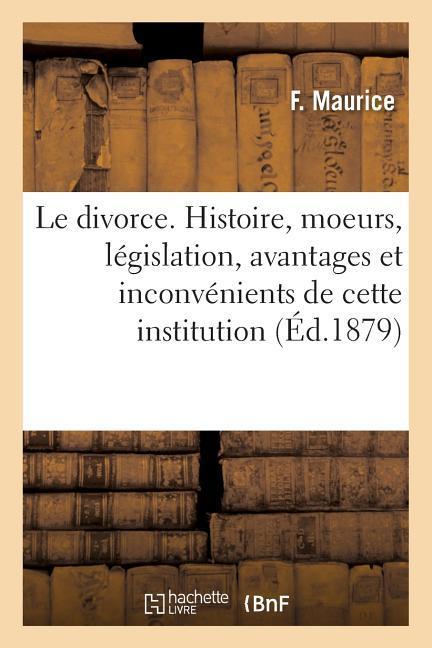 Vorderes Coverbild Mémoire Sur Le Divorce: Histoire, Moeurs, Législation, Avantages Et Inconvénients de Cette Institution