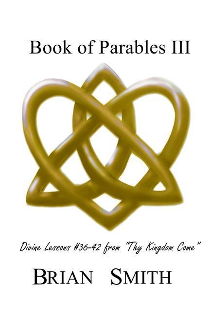 Vorderes Coverbild Book of Parables III: Divine Lessons #36-42 from Thy Kingdom Come