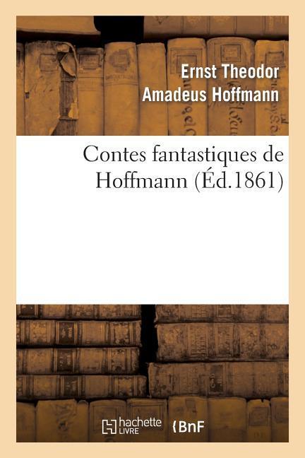 Vorderes Coverbild Contes Fantastiques de Hoffmann (Éd.1861)
