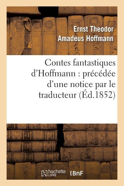 Vorderes Coverbild Contes Fantastiques d'Hoffmann: Précédée d'Une Notice Par Le Traducteur