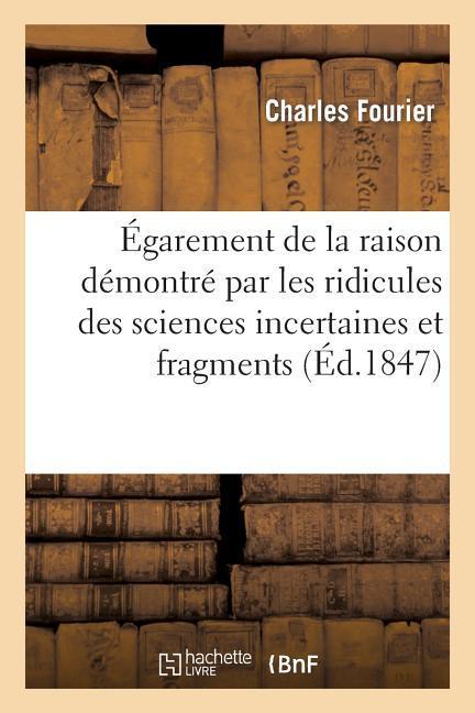 Vorderes Coverbild Égarement de la Raison Démontré Par Les Ridicules Des Sciences Incertaines Et Fragments