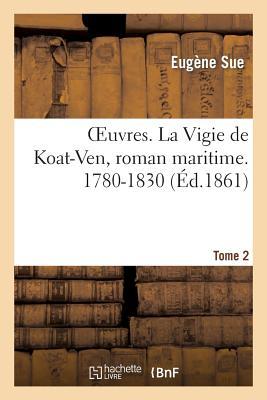 Vorderes Coverbild Oeuvres. La Vigie de Koat-Ven, Roman Maritime. 1780-1830. Tome 2