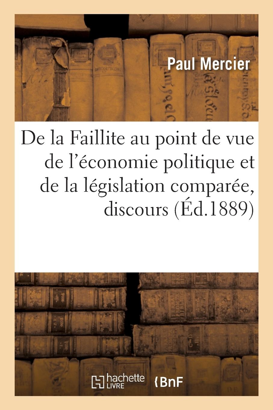 Vorderes Coverbild de la Faillite Au Point de Vue de l'Économie Politique Et de la Législation Comparée, Discours: Séance Solennelle de la Réouverture de la Conférence D