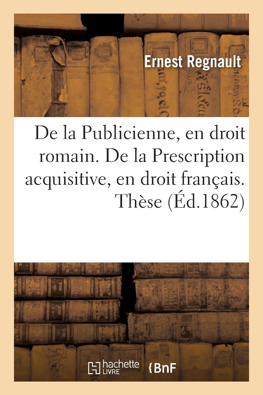 Vorderes Coverbild de la Publicienne, En Droit Romain. de la Prescription Acquisitive, En Droit Français. Thèse