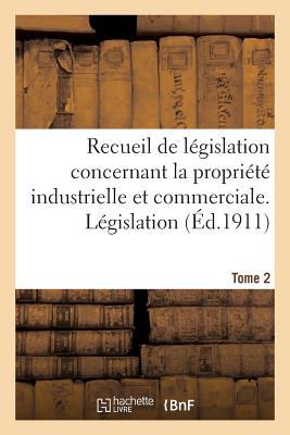 Vorderes Coverbild Recueil de Législation Concernant La Propriété Industrielle Et Commerciale. Tome 2