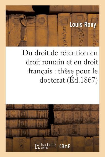 Vorderes Coverbild Thèse: Le Droit de Rétention En Droit Romain Et En Droit Français