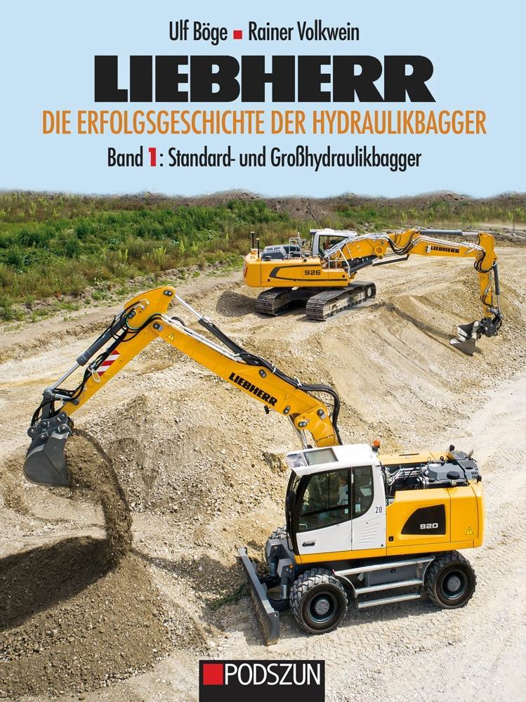 Vorderes Coverbild Liebherr - Die Erfolgsgeschichte der Hydraulikbagger Band 1: Standard- und Großbagger