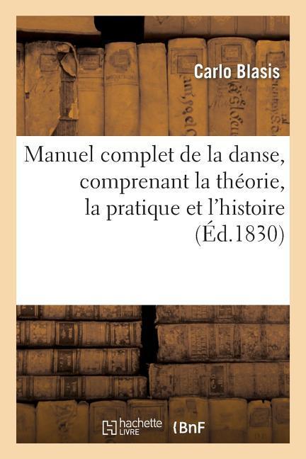 Vorderes Coverbild Manuel Complet de la Danse, Comprenant La Théorie, La Pratique Et l'Histoire de CET Art
