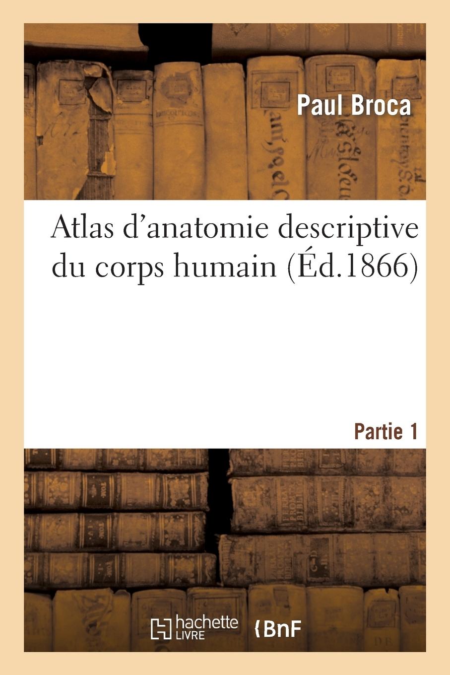 Vorderes Coverbild Atlas d'Anatomie Descriptive Du Corps Humain. Partie 1