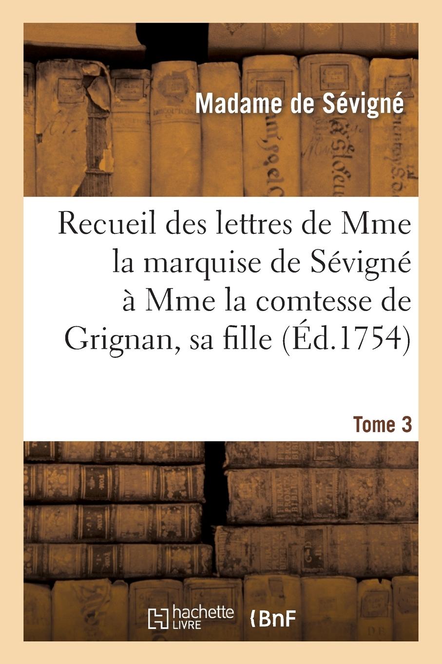 Vorderes Coverbild Recueil Des Lettres de Mme La Marquise de Sévigné À Mme La Comtesse de Grignan, Sa Fille. Tome 3