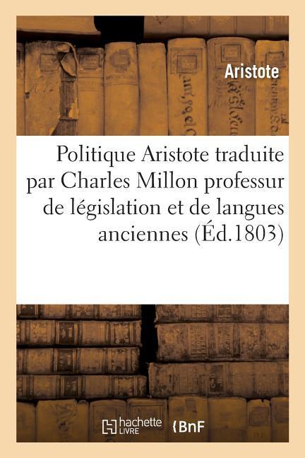 Vorderes Coverbild Politique d'Aristote Traduite Du Grec Avec Des Notes Et Des Éclaircissemens Par Charles Million