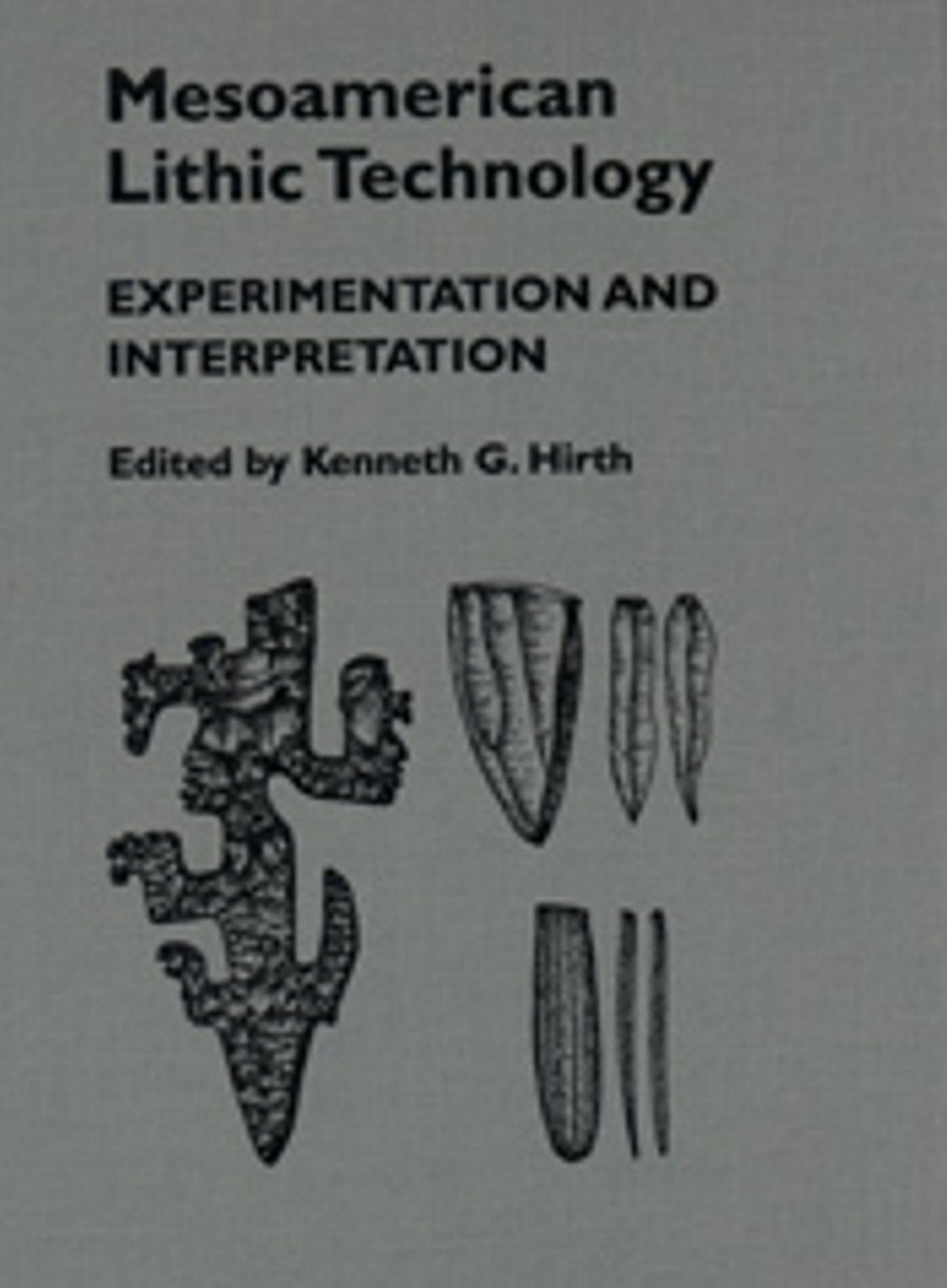 Vorderes Coverbild Mesoamerican Lithic Technology: Experimentation and Interpretation