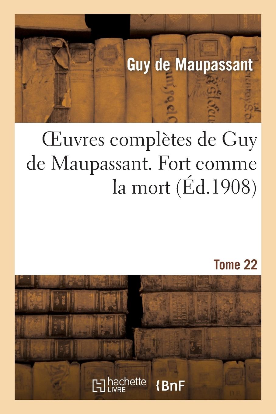 Vorderes Coverbild Oeuvres Complètes de Guy de Maupassant. Tome 22 Fort Comme La Mort